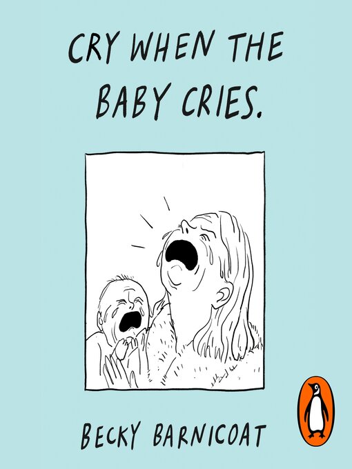 Title details for Cry When the Baby Cries by Becky Barnicoat - Available